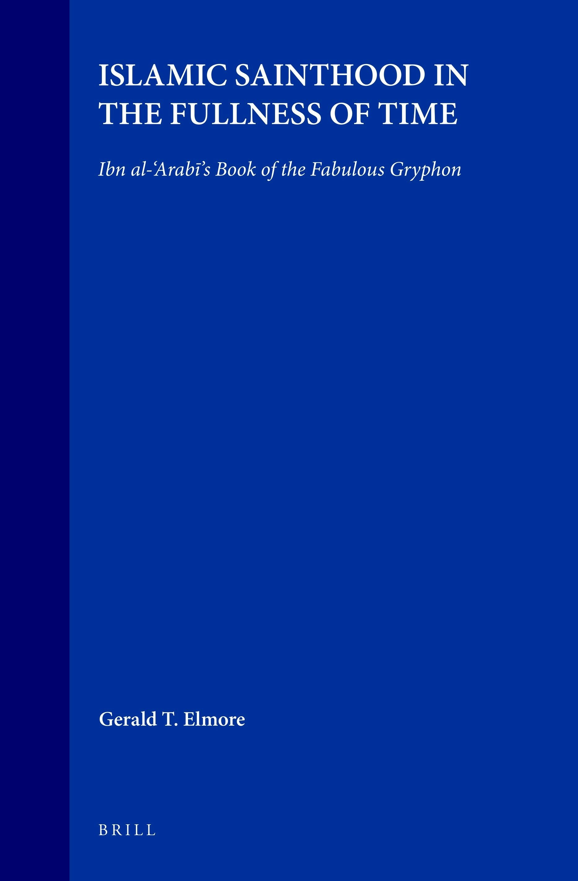 Book cover image for Islamic Sainthood in the Fullness of Time ISBN: 9789004109919